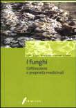 Libro I funghi. Coltivazione e proprietà medicinali